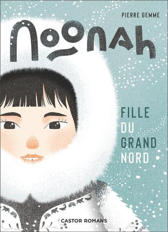 Couverture du livre « Noonah, fille du grand nord » de Pierre Gemme et Djohr aux éditions Pere Castor