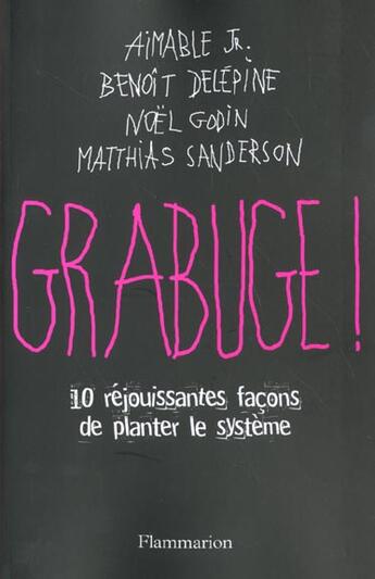 Couverture du livre « Grabuge ! : 10 réjouissantes façons de planter le système » de Benoit Delepine et Noel Godin et . Collectif et Aimable Jr et Matthias Sanderson aux éditions Flammarion