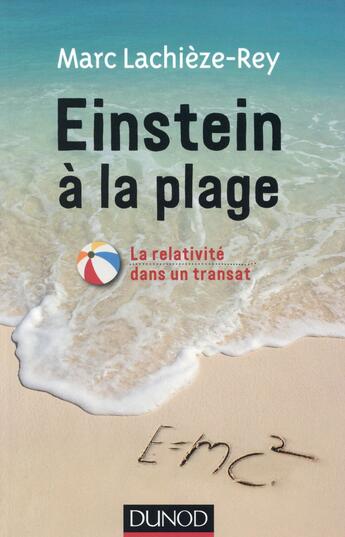 Couverture du livre « Einstein à la plage ; à la découverte de la relativité » de Marc Lachieze-Rey aux éditions Dunod