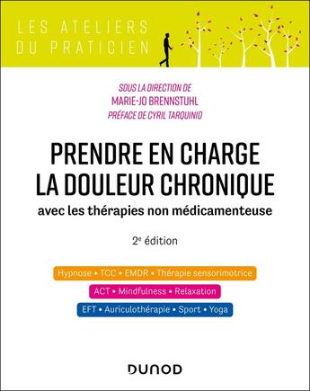 Couverture du livre « Prendre en charge la douleur chronique - 2e éd. : avec les thérapies non médicamenteuses » de Marie-Jo Brennstuhl aux éditions Dunod