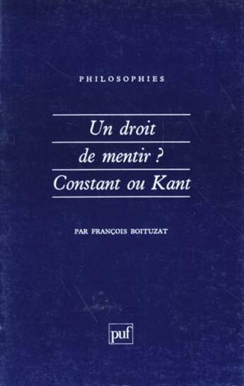 Couverture du livre « Droit de mentir constant ou kant » de Boituzat F. aux éditions Puf