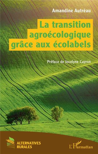 Couverture du livre « La transition agroécologique grâce aux écolabels » de Amandine Autreau aux éditions L'harmattan