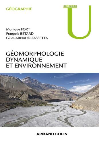 Couverture du livre « Géomorphologie dynamique et environnement » de Monique Fort et Gilles Arnaud-Fassetta et Francois Betard aux éditions Armand Colin