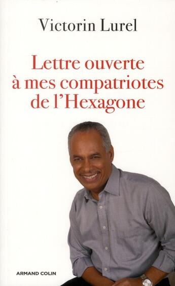 Couverture du livre « Lettre ouverte à mes compatriotes de l'hexagone » de Victorin Lurel aux éditions Armand Colin