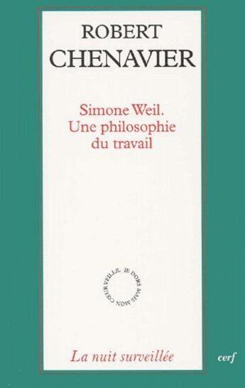 Couverture du livre « Simone Weil ; une philosophie du travail » de Chenavrier aux éditions Cerf