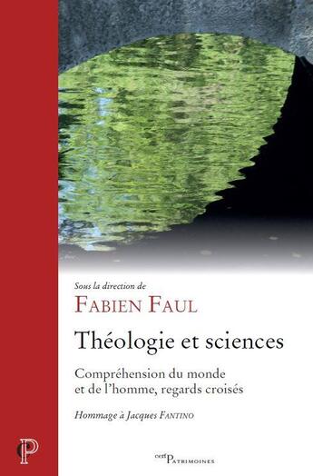 Couverture du livre « Théologie et sciences - Compréhension du monde et de l'homme, regards croisés » de Faul Fabien aux éditions Cerf