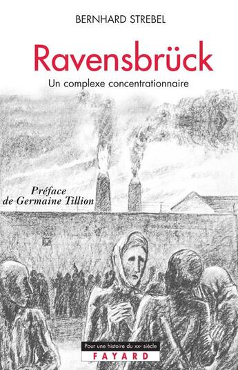 Couverture du livre « Ravensbruck ; un complexe concentrationnaire » de Bernhard Strebel aux éditions Fayard