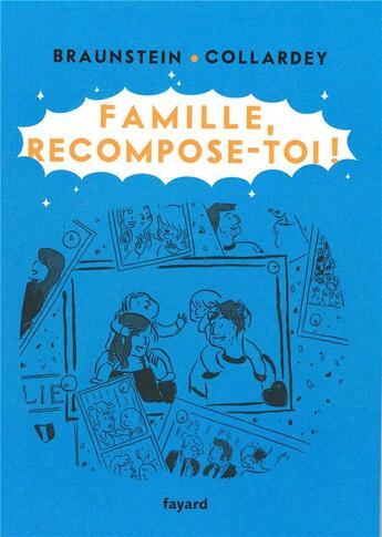 Couverture du livre « Famille, recompose-toi ! » de Braunstein/Collardey aux éditions Fayard