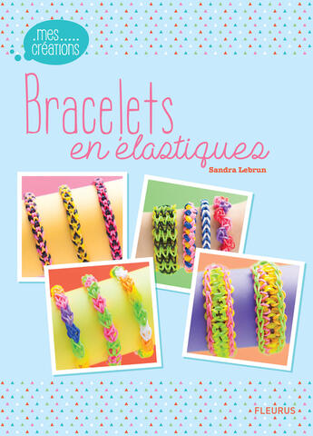 Couverture du livre « Bracelets en élastiques ; coffret » de Sandra Lebrun aux éditions Fleurus