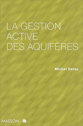 Couverture du livre « La gestion active des aquiferes » de Michel Detay aux éditions Dunod