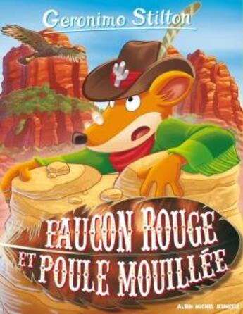 Couverture du livre « Geronimo Stilton Tome 74 : faucon rouge et poule mouillée » de Geronimo Stilton aux éditions Albin Michel Jeunesse