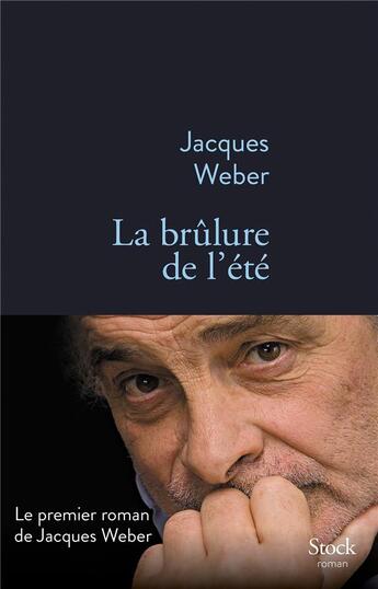 Couverture du livre « La brûlure de l'été » de Jacques Weber aux éditions Stock