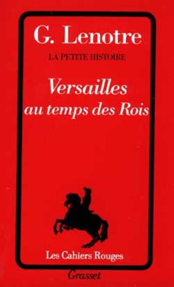 Couverture du livre « Versailles au temps des rois » de Georges Lenotre aux éditions Grasset