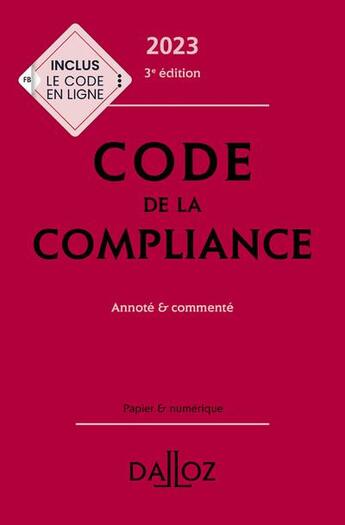 Couverture du livre « Code de la compliance (édition 2023) » de Eric Chevrier et Marie-Emma Boursier et William Feugere aux éditions Dalloz