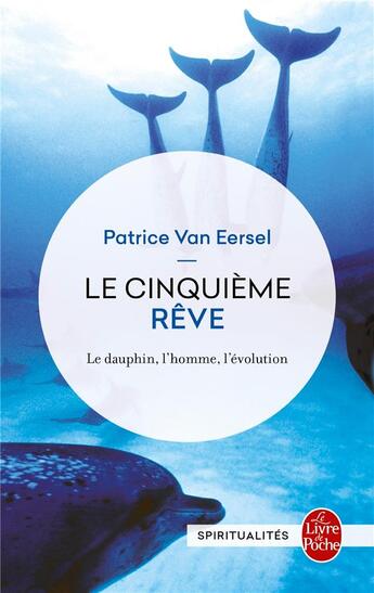 Couverture du livre « Le Cinquième Rêve : Le Dauphin, l'homme , l'évolution » de Patrice Van Eersel aux éditions Le Livre De Poche