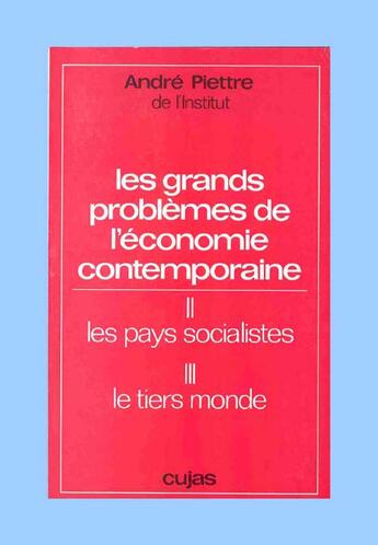 Couverture du livre « Les grands problèmes de l'économie contemporaine t.2 et t.3 ; les pays socialistes ; le tiers monde » de Andre Piettre aux éditions Cujas