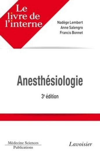 Couverture du livre « Le livre de l'interne anesthésiologie (3 édition) » de Francis Bonnet et Anne Salengro et Nadege Lembert aux éditions Medecine Sciences Publications