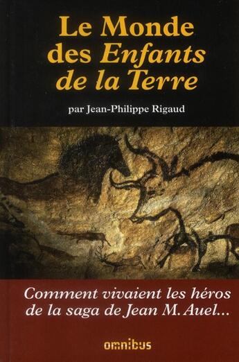 Couverture du livre « Le monde des enfants de la terre de jean auel » de Rigaud Jean-Philippe aux éditions Omnibus