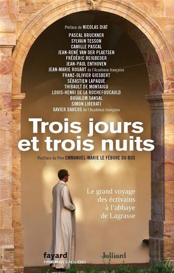 Couverture du livre « Trois jours et trois nuits : le grand voyage des écrivains à l'abbaye de Lagrasse » de  aux éditions Julliard