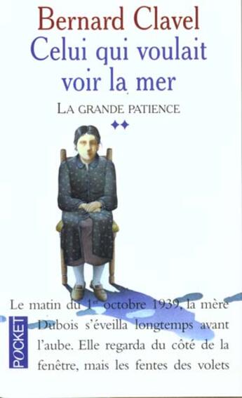 Couverture du livre « La Grande Patience T.2 Celui Qui Voulait Voir La Mer » de Bernard Clavel aux éditions Pocket