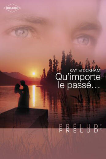 Couverture du livre « Qu importe le passé » de Kay Stockham aux éditions Harlequin