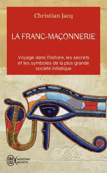 Couverture du livre « La franc-maçonnerie » de Christian Jacq aux éditions J'ai Lu