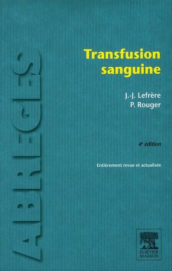 Couverture du livre « Transfusion sanguine (4e édition) » de J.J Lefrere et P Rouger aux éditions Elsevier-masson