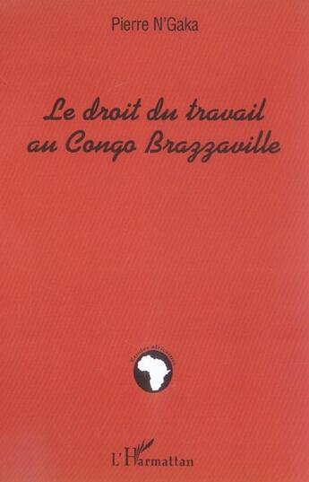 Couverture du livre « Le droit du travail au congo-brazzaville » de Pierre N' Gaka aux éditions L'harmattan