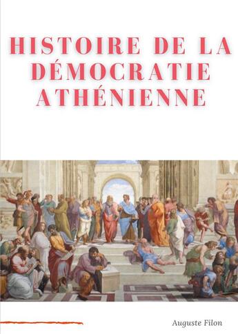 Couverture du livre « Histoire de la démocratie athénienne : société, institutions, culture » de Filon Auguste aux éditions Books On Demand