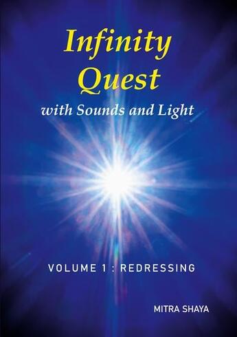 Couverture du livre « Infinity quest with sounds and light t. 1: redressing » de Mitra Shaya aux éditions Books On Demand