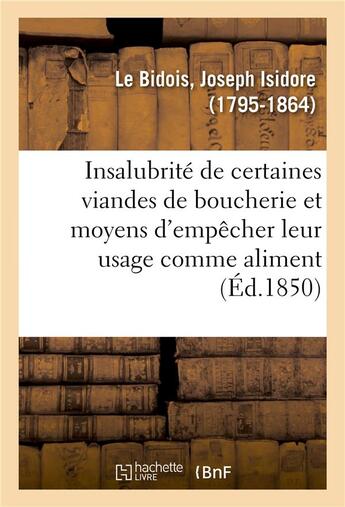 Couverture du livre « Hygiene publique. quelques reflexions sur l'insalubrite de certaines viandes de boucherie - et les m » de Le Bidois J-I. aux éditions Hachette Bnf