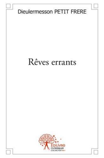 Couverture du livre « Reves errants » de Petit Frere D. aux éditions Edilivre