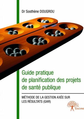 Couverture du livre « Guide pratique de planification des projets de santé publique » de Sosthene Dougrou aux éditions Edilivre