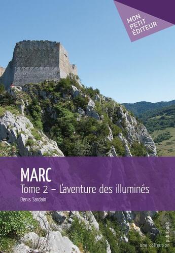 Couverture du livre « Marc Tome 2 ; l'aventure des illuminés » de Denis Sardain aux éditions Publibook