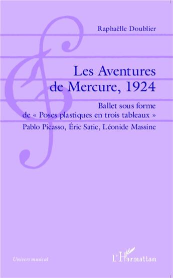 Couverture du livre « Les aventures de Mercure 1924 ; ballet sous forme de poses plastiques en trois tableaux pablo picasso ero » de Raphaelle Doublier aux éditions L'harmattan