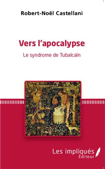 Couverture du livre « Vers l'apocalypse ; le syndrome de Tubalcaïn » de Robert-Noel Castellani aux éditions L'harmattan