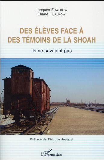 Couverture du livre « Des élèves face à des témoins de la Shoah ; ils ne savaient pas » de Eliane Fijalkow et Jacques Fijalkow aux éditions L'harmattan