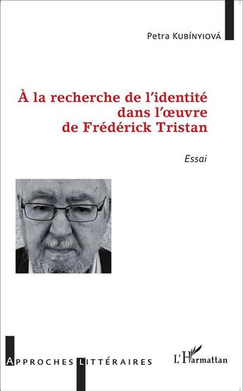 Couverture du livre « À la recherche de l'identité dans l'oeuvre de Frederick Tristan » de Petra Kubinyiova aux éditions L'harmattan