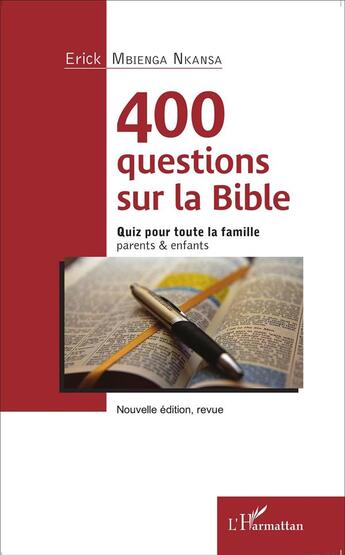 Couverture du livre « 400 questions sur la bible ; quiz pour toute la famille, parents et enfants » de Erick Mbienga Nkansa aux éditions L'harmattan