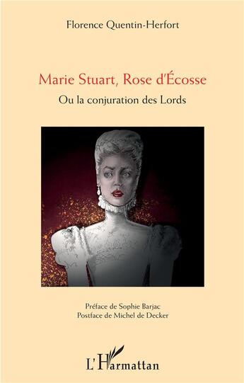 Couverture du livre « Marie Stuart, rose d'Ecosse ; la conjuration des lords » de Florence Quentin Herfort aux éditions L'harmattan