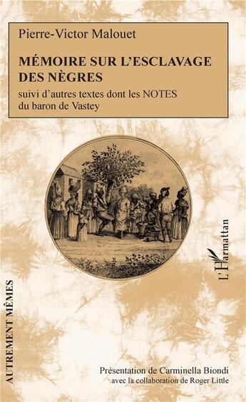 Couverture du livre « Mémoire sur l'esclavage des nègres ; autres textes dont les notes du baron de Vastey » de Malouet Pierre-Victo aux éditions L'harmattan