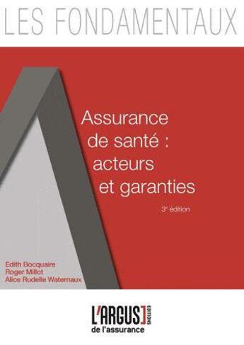 Couverture du livre « Assurance de sante : acteurs et garanties (3e edit ) » de Edith Bocquaire aux éditions L'argus De L'assurance