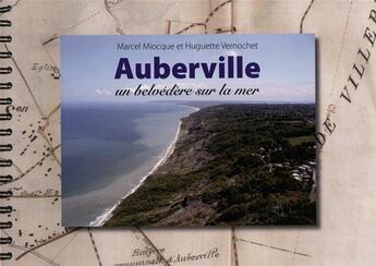 Couverture du livre « Auberville : un belvédère sur la mer » de Marcel Miocque et Huguette Vernochet aux éditions Cahiers Du Temps