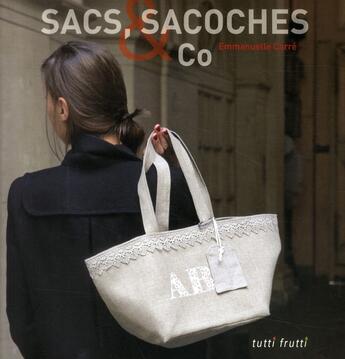 Couverture du livre « Sacs, sacoches & co » de Emmanuelle Carre aux éditions Tutti Frutti