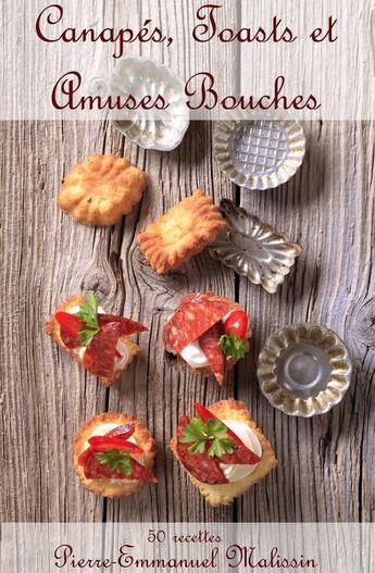 Couverture du livre « Canapes, toasts et amuses bouches ; 50 recettes » de Pierre-Emmanuel Malissin aux éditions Syllabaire Editions