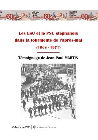 Couverture du livre « Les ESU et le PSU stéphanois dans la tourmente de l'après-Mai (1968-1971) » de Jean-Paul Martin aux éditions Croquant