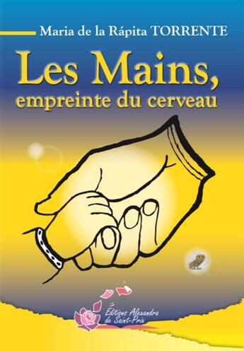 Couverture du livre « Les mains, empreinte du cerveau » de Maria De La Rapita Torrente aux éditions Alexandra De Saint Prix