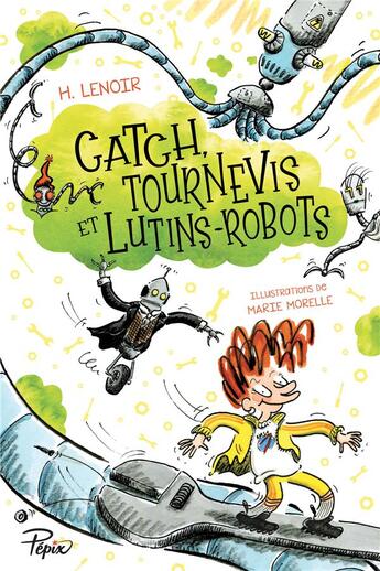 Couverture du livre « Catch, tournevis et lutins-robots » de Marie Morelle et Lenoir H aux éditions Sarbacane