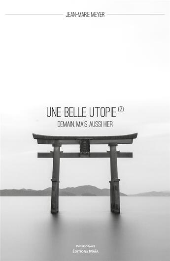 Couverture du livre « Une belle utopie (2) ; demain, mais hier aussi » de Jean-Marie Meyer aux éditions Editions Maia