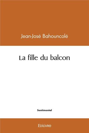 Couverture du livre « La fille du balcon » de Bahouncole O-J. aux éditions Edilivre